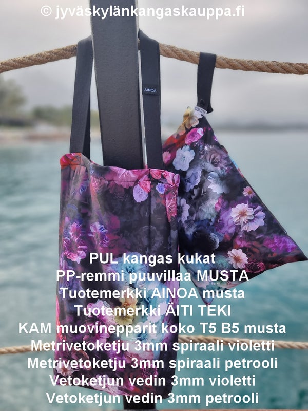 KANKAAT JA TARVIKKEET: PUL kangas kukat; PP-remmi puuvillaa MUSTA; Tuotemerkki AINOA musta; Tuotemerkki &Auml;ITI TEKI; KAM muovinepparit koko T5 B5 musta; Metrivetoketju 3mm spiraali violetti; Metrivetoketju 3mm spiraali petrooli; Vetoketjun vedin 3mm violet